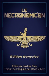 Le Necronomicon: (Édition française) (French Edition) by Joshua Free and David Zibert prepared for publication by Amanda Shea